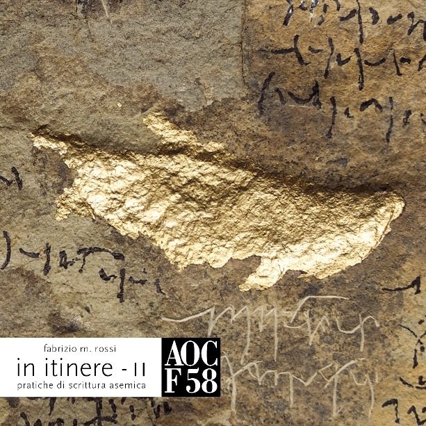 Roma, AOC F58, sabato 10 ottobre: IN ITINERE, II, pratiche di scrittura asemica, di Fabrizio M.Rossi